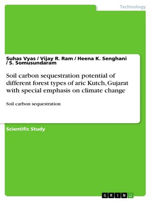 cover image of Soil carbon sequestration potential of different forest types of aric Kutch, Gujarat with special emphasis on climate change